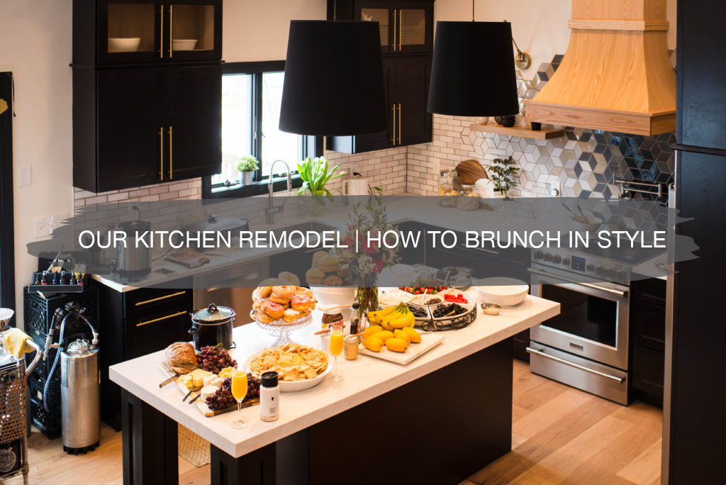 Our Kitchen Remodel How to Brunch in Style construction2style