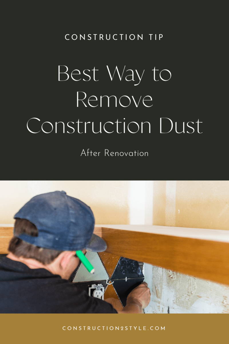 How To Clean Construction Dust From Your Home Construction2Style