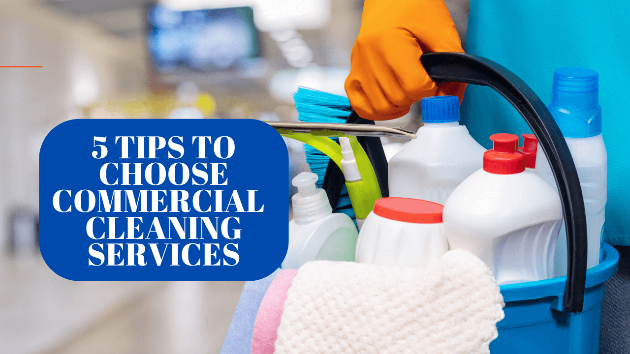 5 Tips to Choosing Commercial Cleaning Services Construction How
