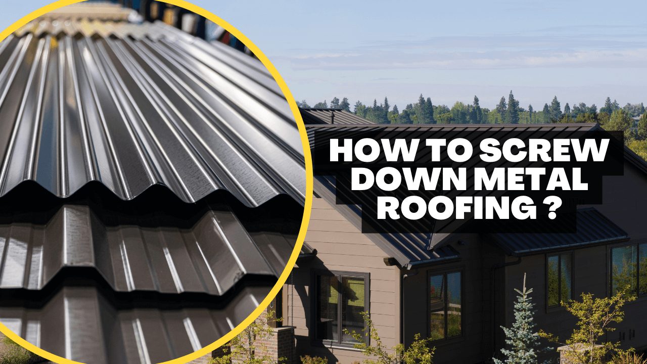 How To Screw Down Metal Roofing Construction How