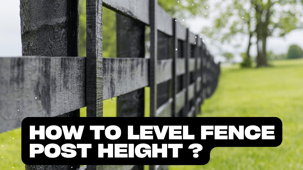 How To Level Fence Post Height Construction How