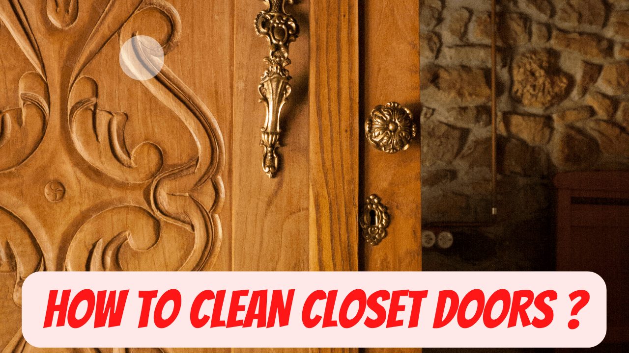 How To Clean Closet Doors? Construction How