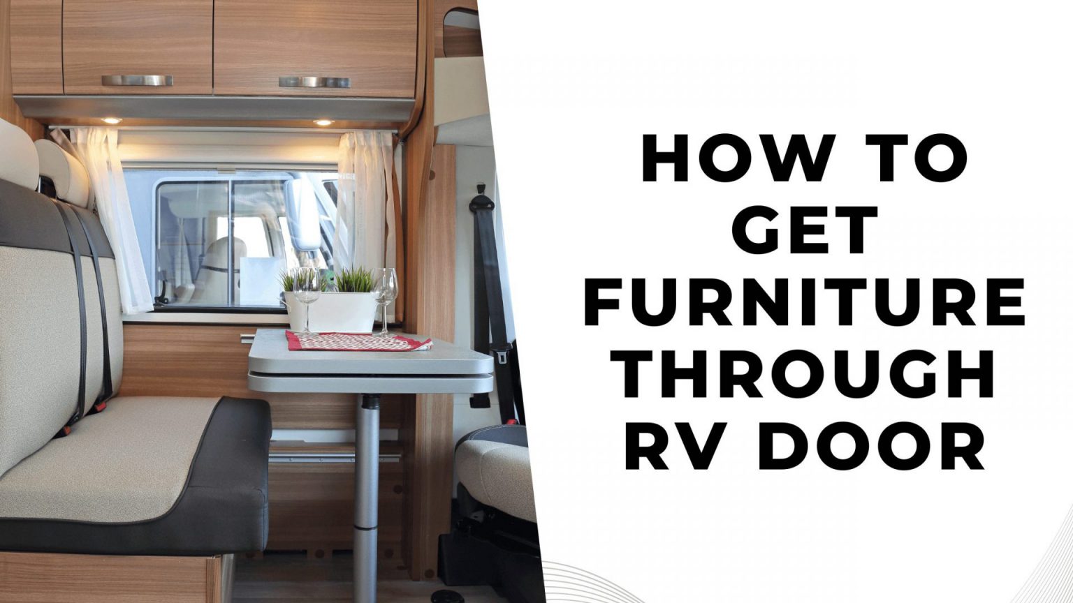 How To Get Furniture Through RV Door? Construction How