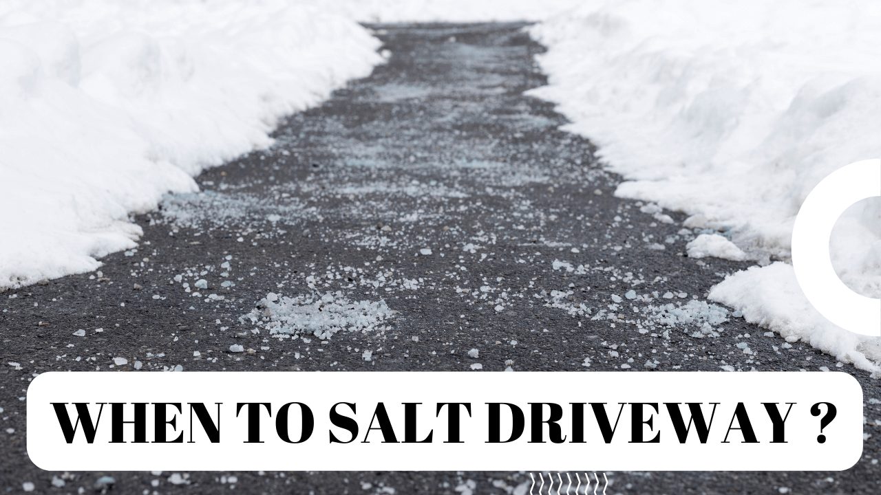 When To Salt Driveway Construction How