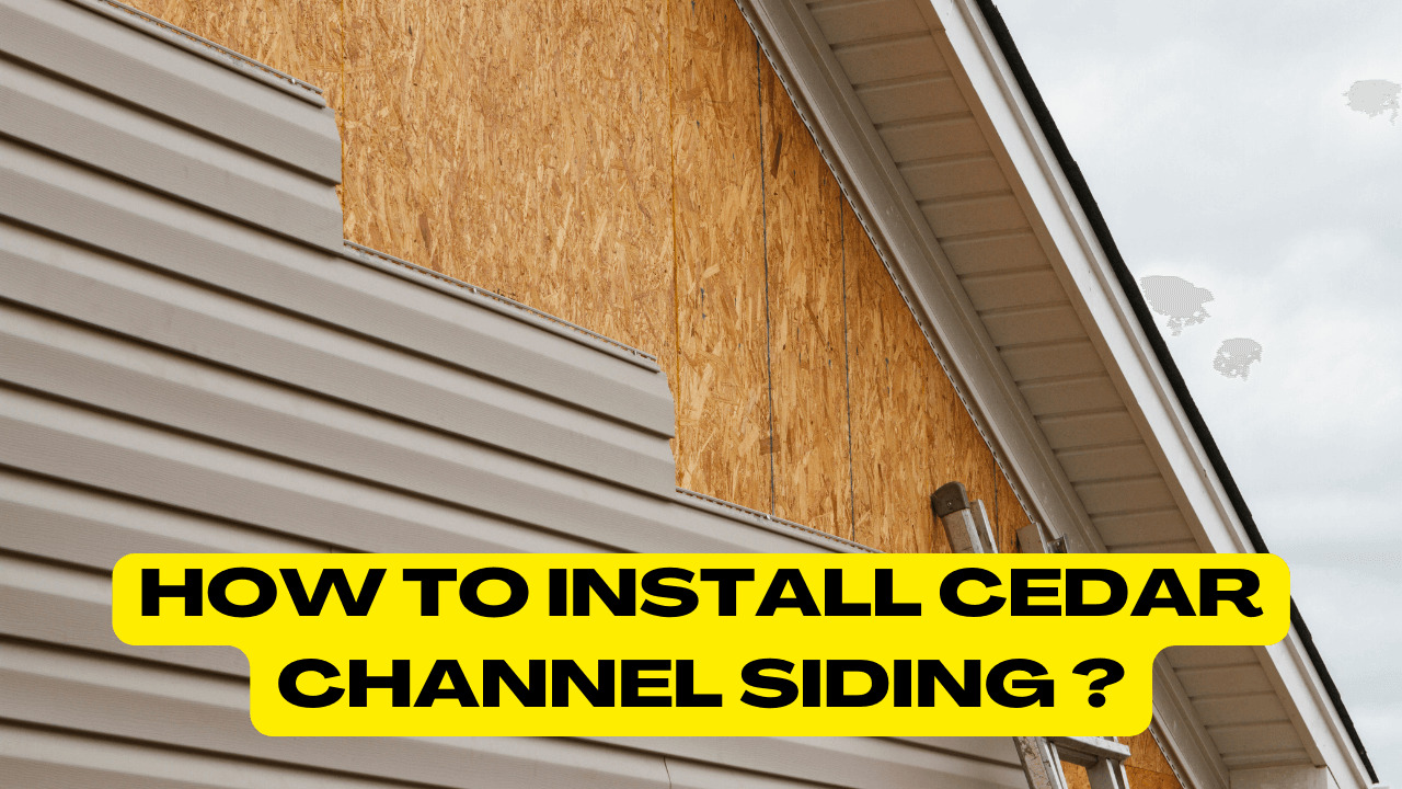How To Install Cedar Channel Siding Construction How