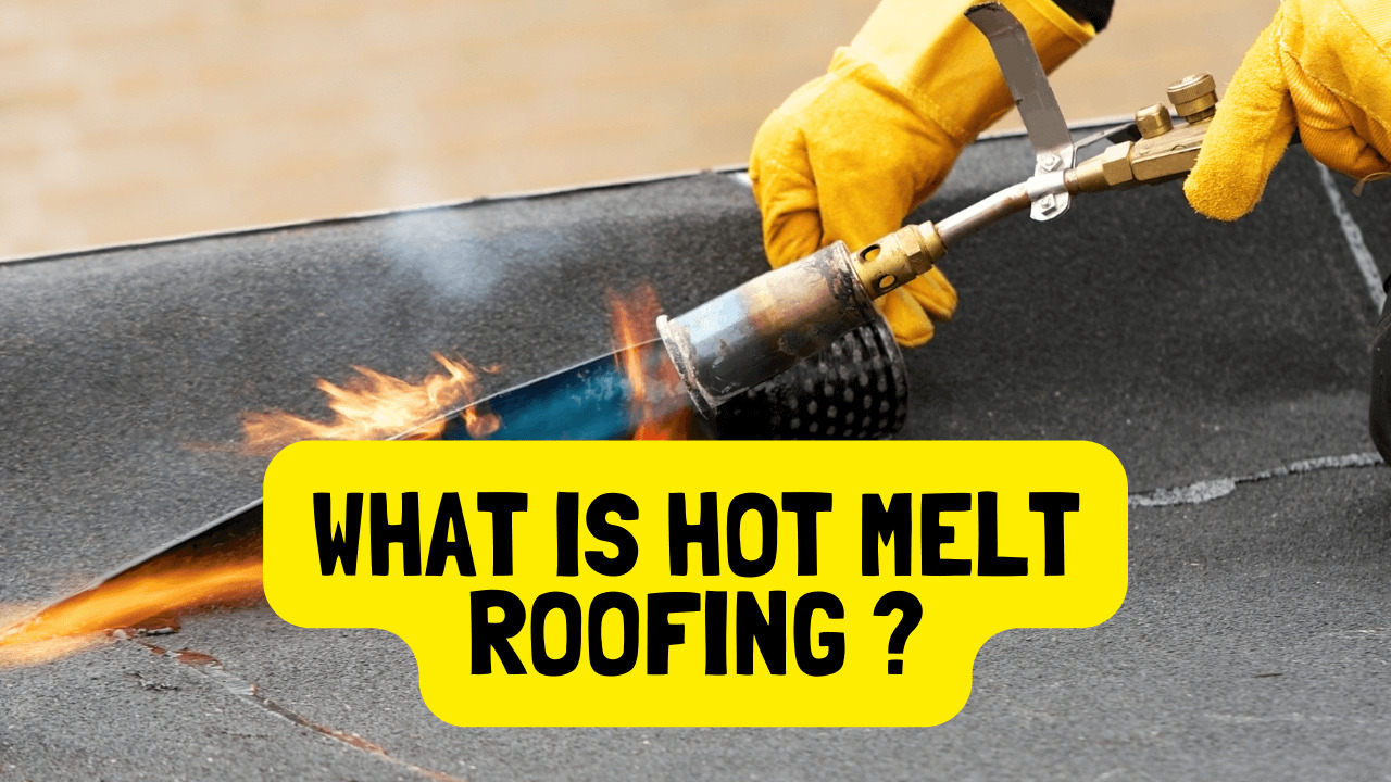 What Is Hot Melt Roofing Construction How