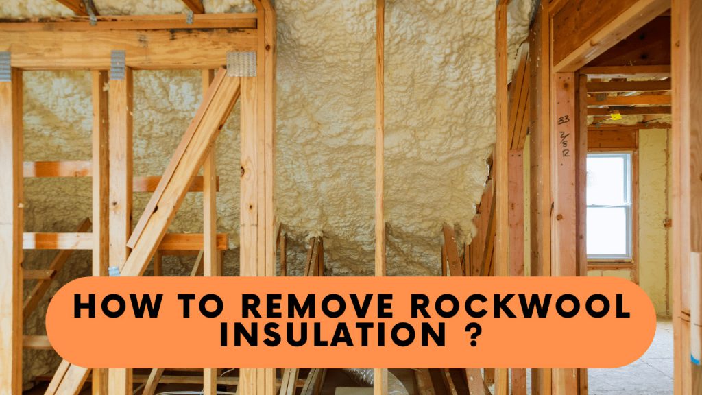 How To Remove Rockwool Insulation Construction How
