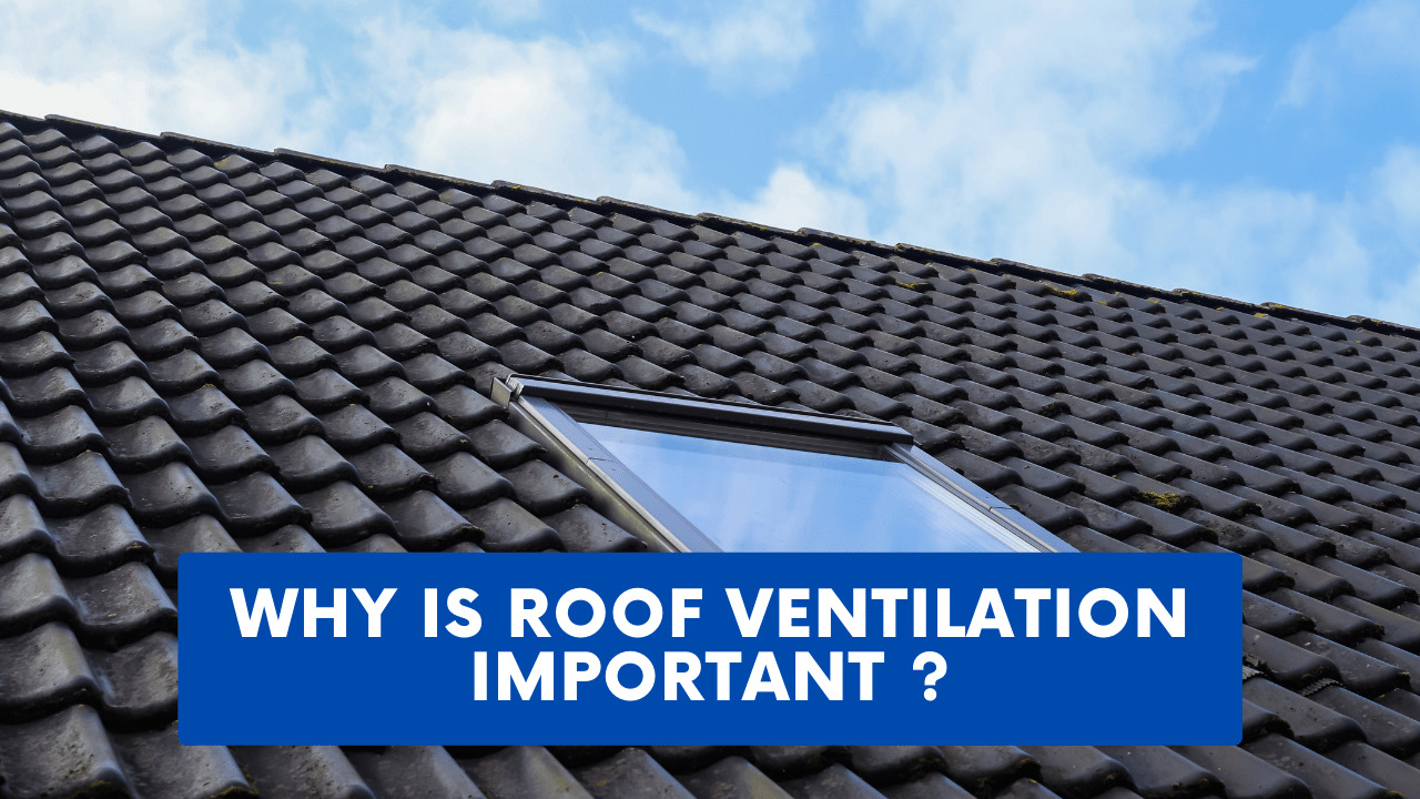 Why is roof ventilation important? Construction How