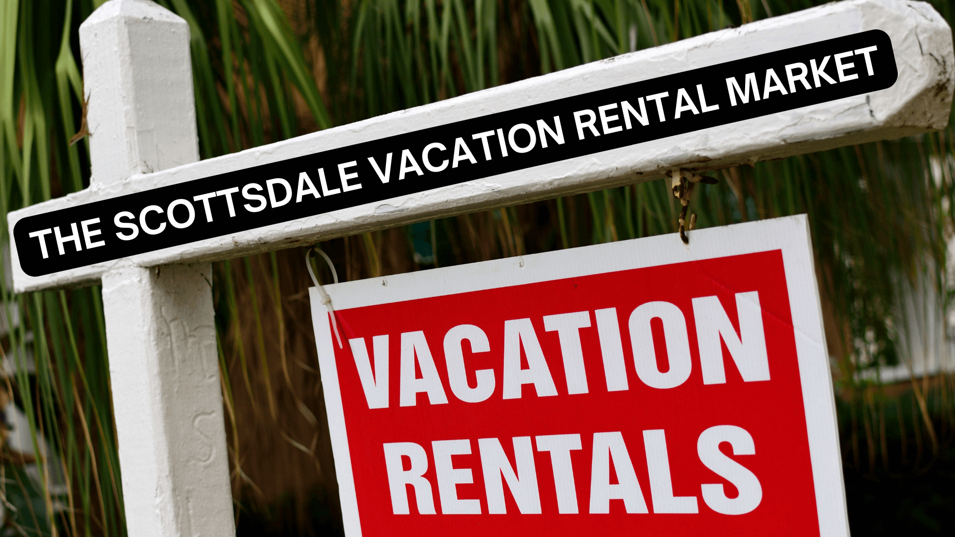 The Scottsdale Vacation Rental Market Construction How