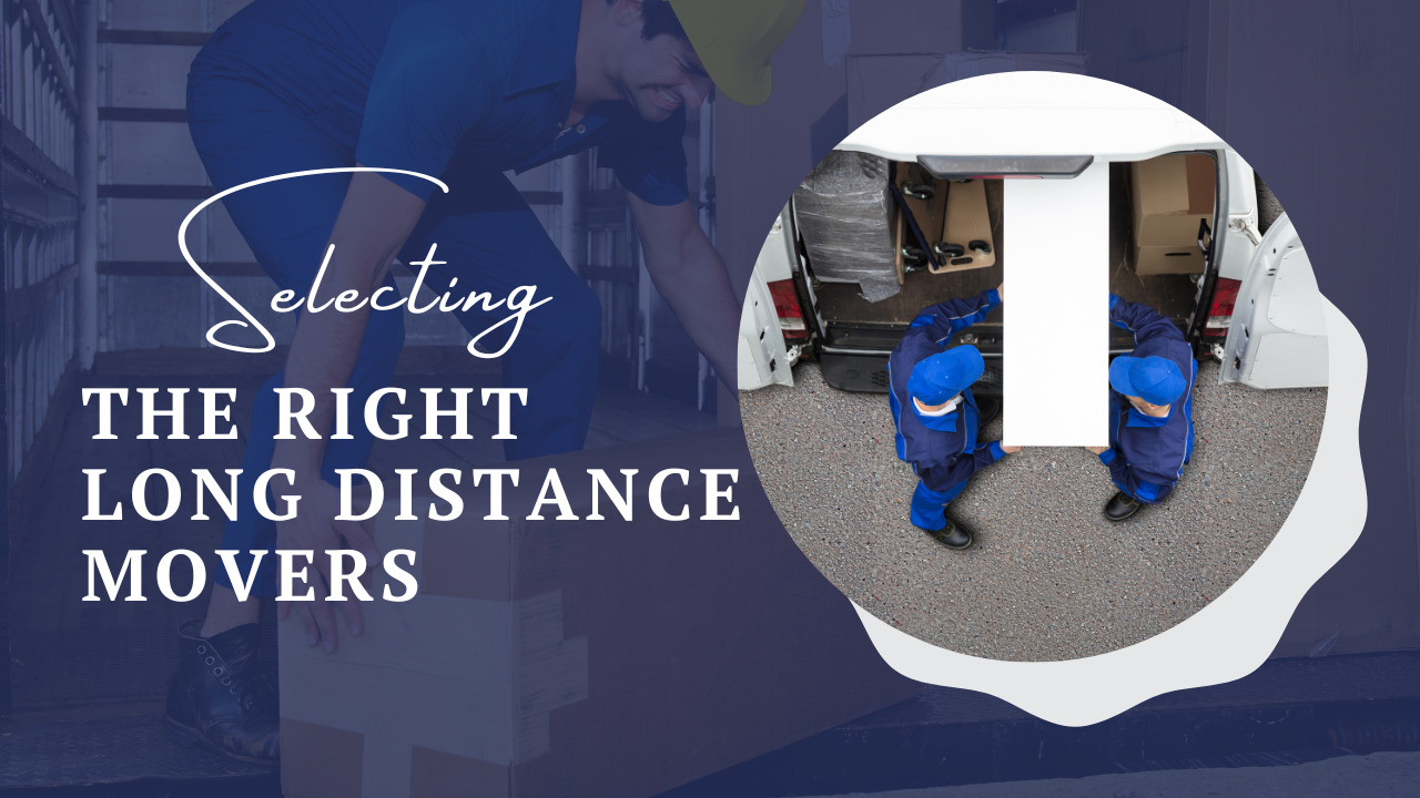 Selecting the Right Long Distance Movers Construction How