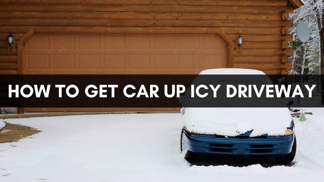 How To Get Car Up Icy Driveway Construction How