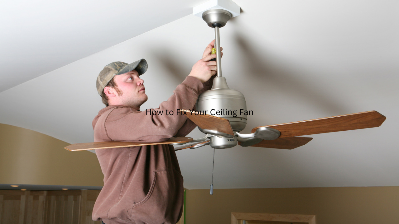 How to Fix Your Ceiling Fan - Construction How