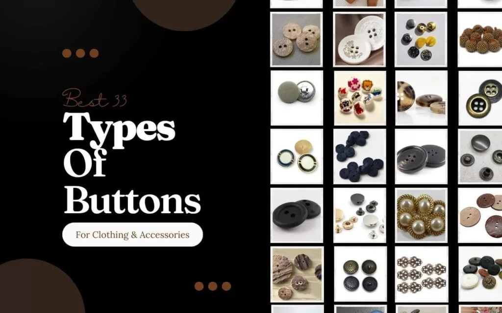 Best 33 Types of Buttons in 2024 For Clothing & Accessories