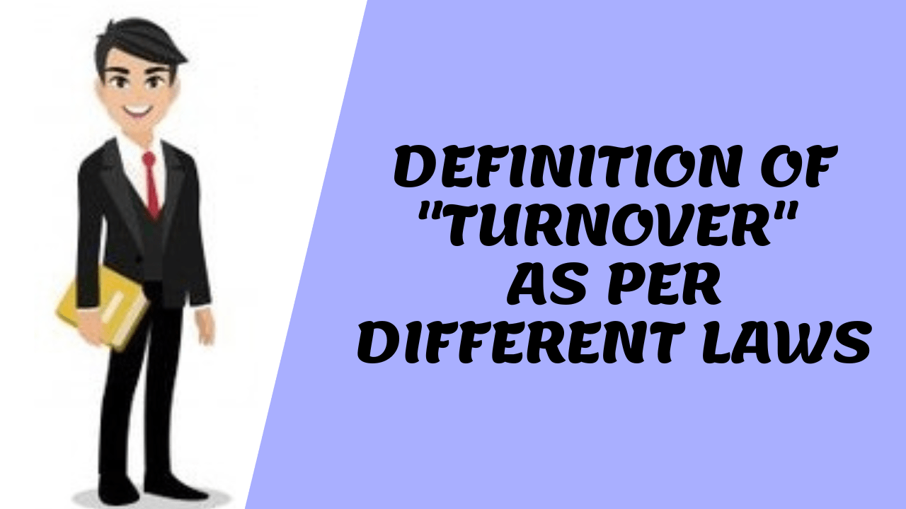 DEFINITION IN TURNOVER WITH DIFFERENT LAWS Consult CA Online