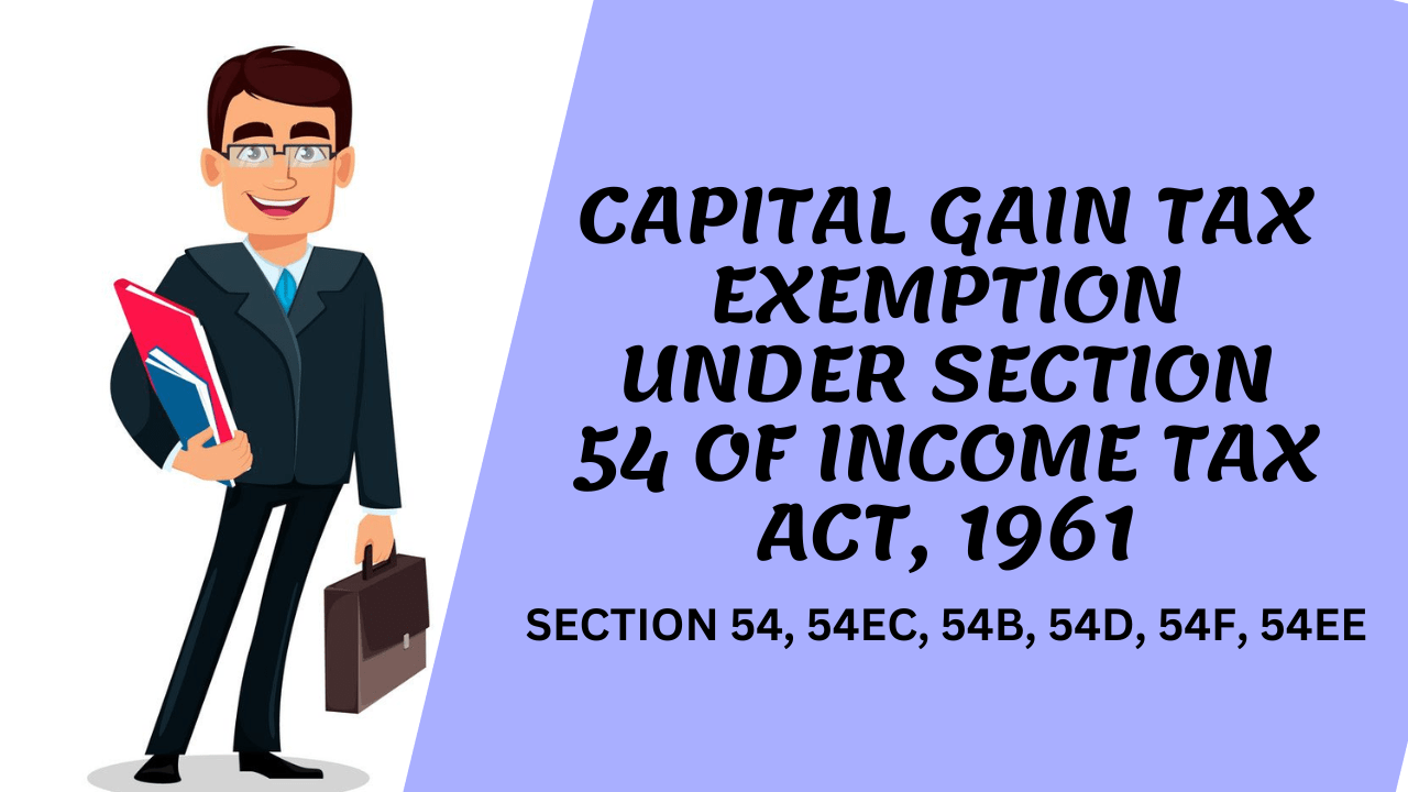 CAPITAL GAIN TAX EXEMPTION UNDER SECTION 54 OF IT ACT, 1961 Consult