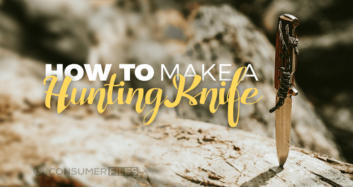 StepbyStep Guide on How to Make Your Own Hunting Knife