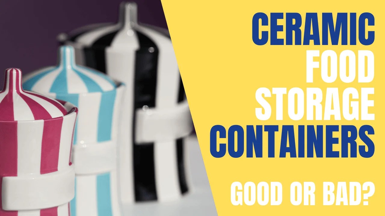Is Ceramic Good for Storing Food? The Things You Should Know