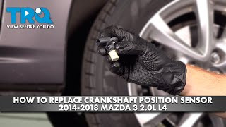 How to Replace Crankshaft Position Sensor 2014-2018 Mazda 3 20L L4 | 1A
