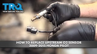 How to Replace Upstream O2 Sensor 2009-2015 Honda Pilot | 1A Auto