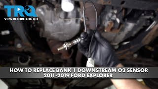 How to Replace Bank 1 Downstream O2 Sensor 2011-2019 Ford Explorer | 1A