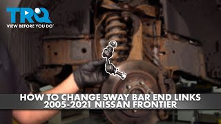 How to Replace Sway Bar End Links 2005-2021 Nissan Frontier | 1A Auto