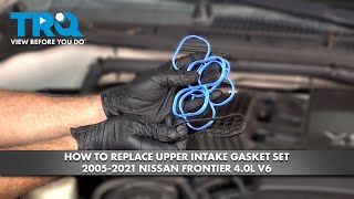 How to Replace Upper Intake Gasket Set 2005-2021 Nissan Frontier 40L V6
