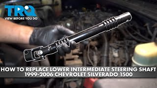 How to Replace Lower Intermediate Steering Shaft 1999-2006 Chevrolet