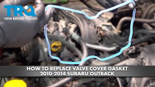 How to Replace Valve Cover Gasket 2010-2014 Subaru Outback | 1A Auto