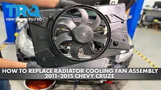 How to Replace Radiator Cooling Fan Assembly 2011-2015 Chevy Cruze | 1A