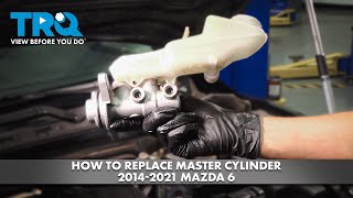 How to Replace Master Cylinder 2014-2021 Mazda 6 | 1A Auto
