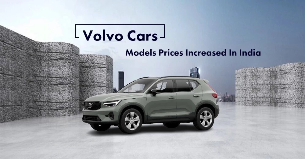 Volvo Cars Model Prices Increased in India CarLelo