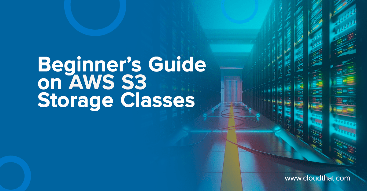 Beginner’s Guide on AWS (Amazon  Services) S3 Storage Classes