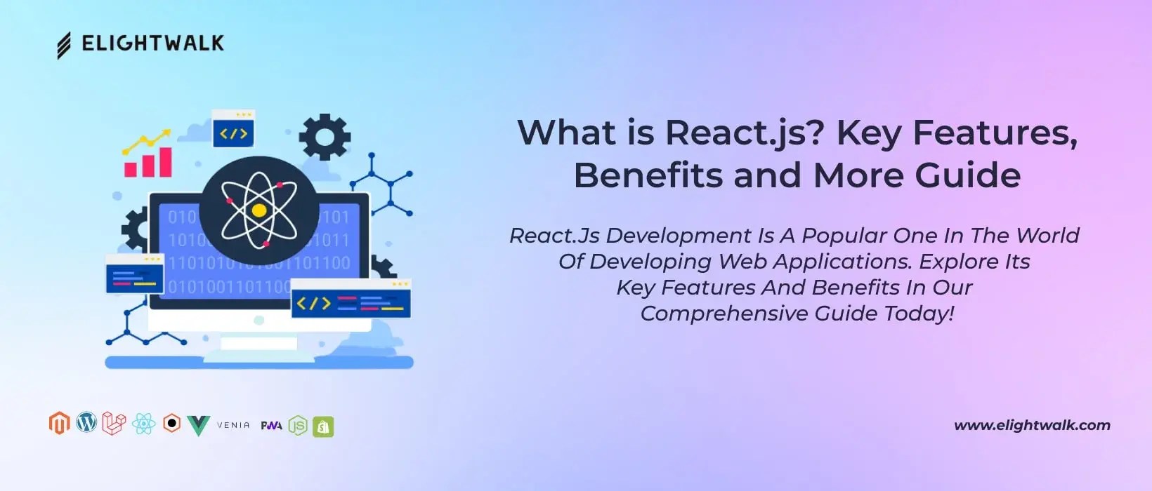 Exploring React.js Key Features, Benefits, and More