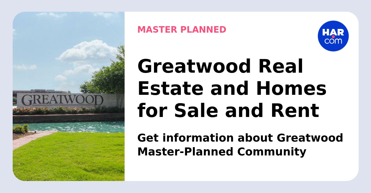 Greatwood Real Estate and Homes For Sale