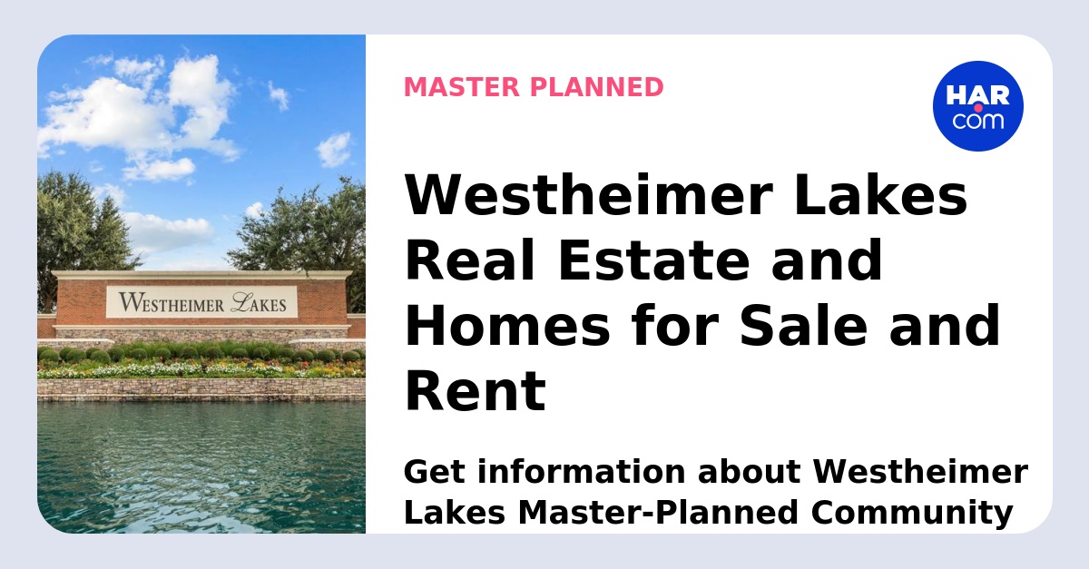 Westheimer Lakes Real Estate and Homes For Sale
