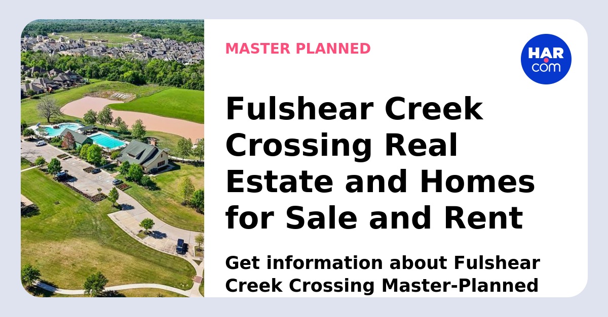 Fulshear Creek Crossing Real Estate and Homes For Sale