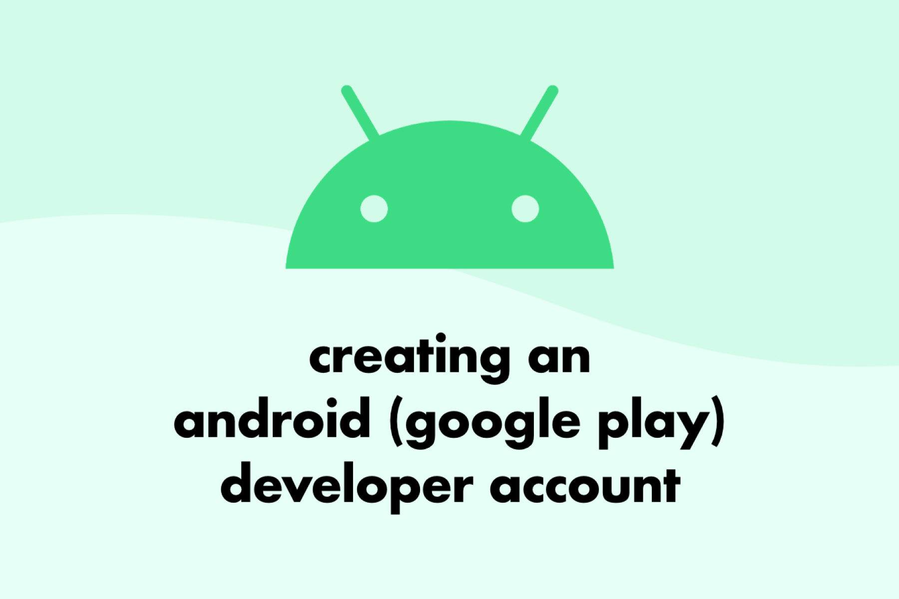 Creating an Android Developer Account