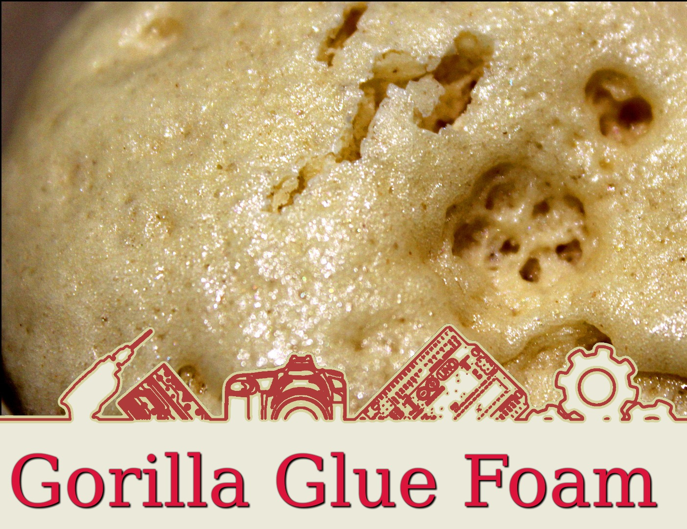 Gorilla Glue Foam 4 Steps Instructables