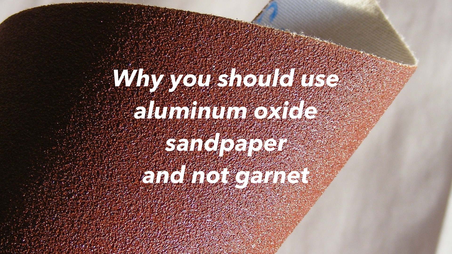 Why You Should Use Aluminum Oxide Sandpaper 4 Steps Instructables
