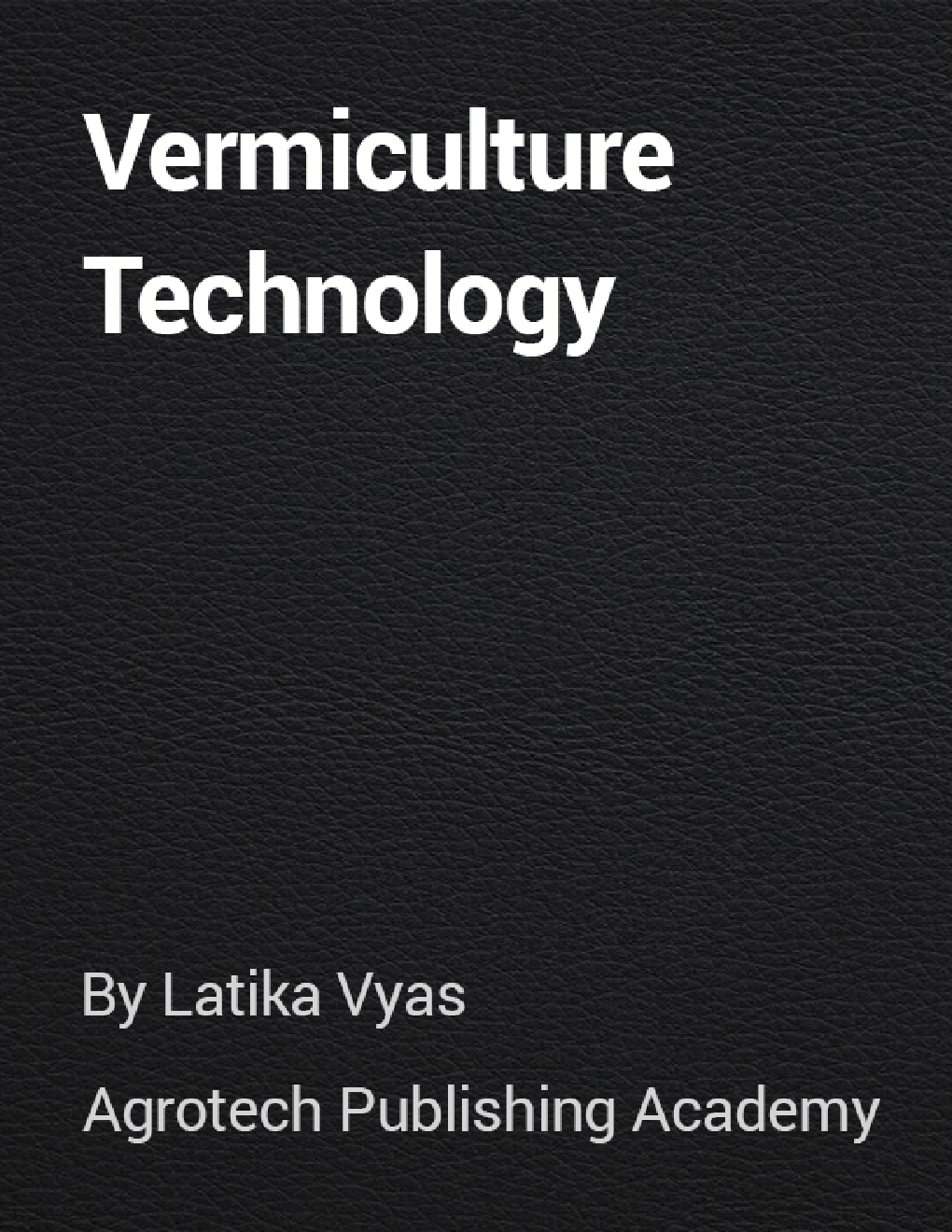 Download Vermiculture Technology PDF Online 2022 by Latika Vyas