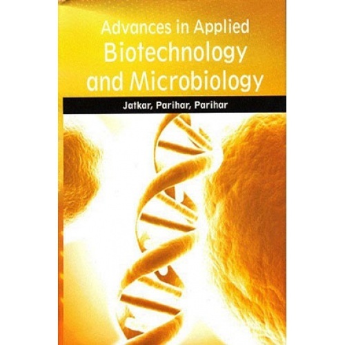 Advances in Applied Biotechnology and Microbiology by Parihar P