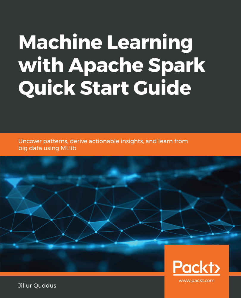 Machine Learning with Apache Spark Quick Start Guide ebook