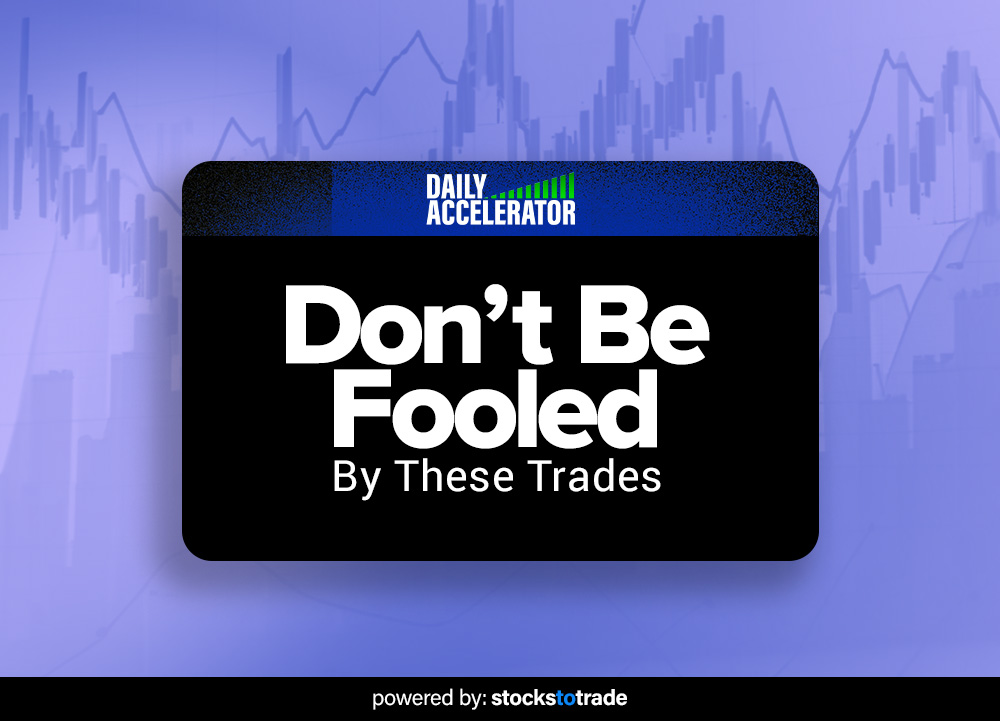 Don’t Be Fooled By These Trades StocksToTrade