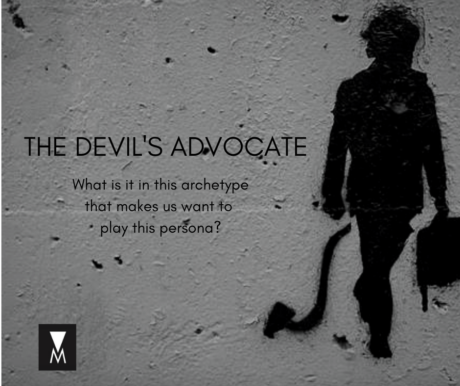 WHY DO WE NEED TO PLAY THE DEVIL’S ADVOCATE?