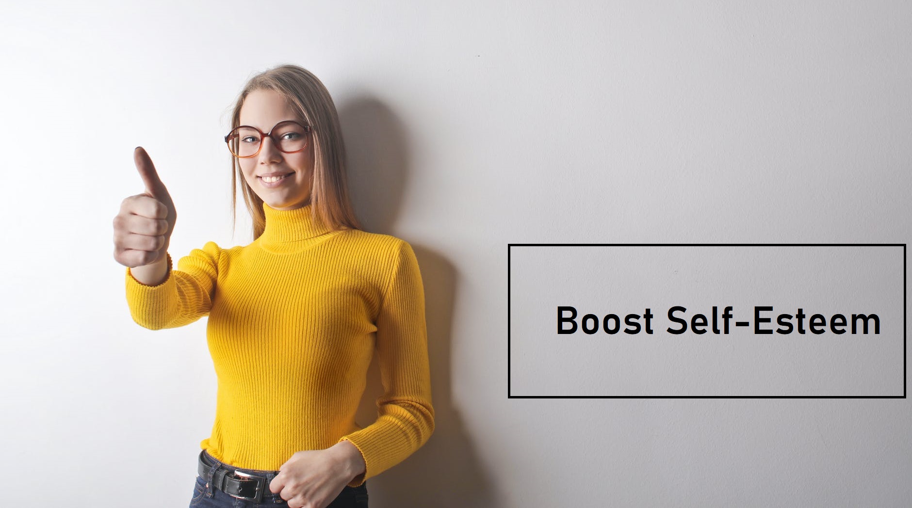 How to Boost SelfEsteem Top Things That You Should Consider