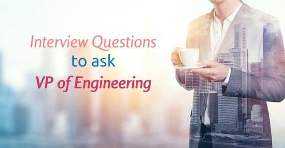 Best Interview Questions to ask Director or VP of Engineering WiseStep