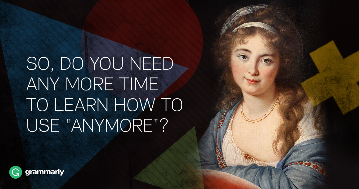 Anymore vs. Any More—Which Should I Use? Grammarly