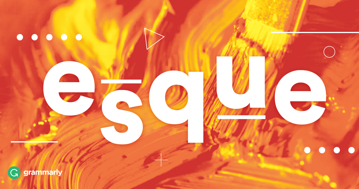 How to Use "Esque"? Grammarly Blog