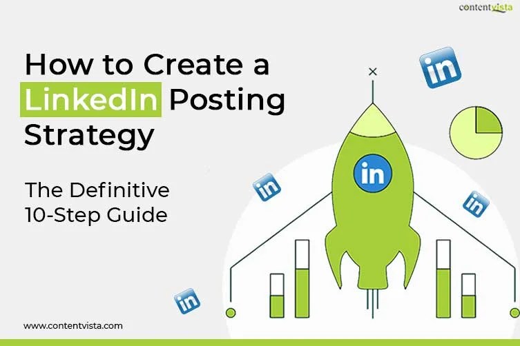 How to Create a LinkedIn Posting Strategy in 2024; Definitive Guide