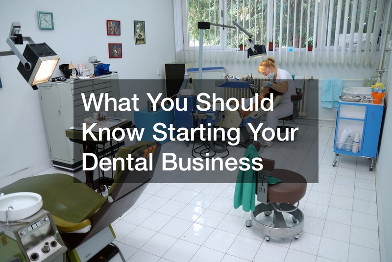 What You Should Know Starting Your Dental Business Continuing